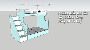 SKETCHUP - Hướng dẫn chi tiết vẽ giường tầng
