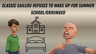 Clic Caillou Refuses To Wake Up For Summer Schoolgrounded S4 Ep12