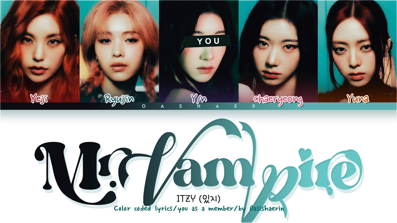 [ITZY 있지] Mr. Vampire : 5/6 (♡) members (You as member) Color Coded Lyrics