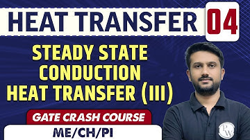 Heat Transfer 04 l Steady State Conduction Heat Transfer (III) l ME | GATE Crash Course