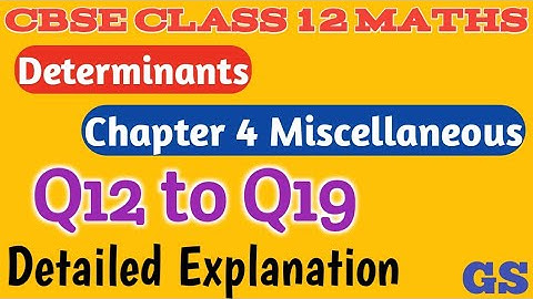 Chapter 4 - Miscellaneous (Q12 to Q19) Determinants | CBSE Class 12th Maths in Tamil |NCERT - JEE|GS