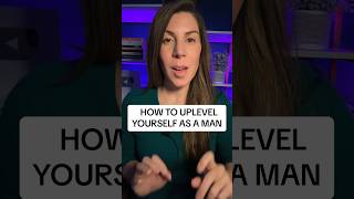 How To Uplevel Yourself As A Man