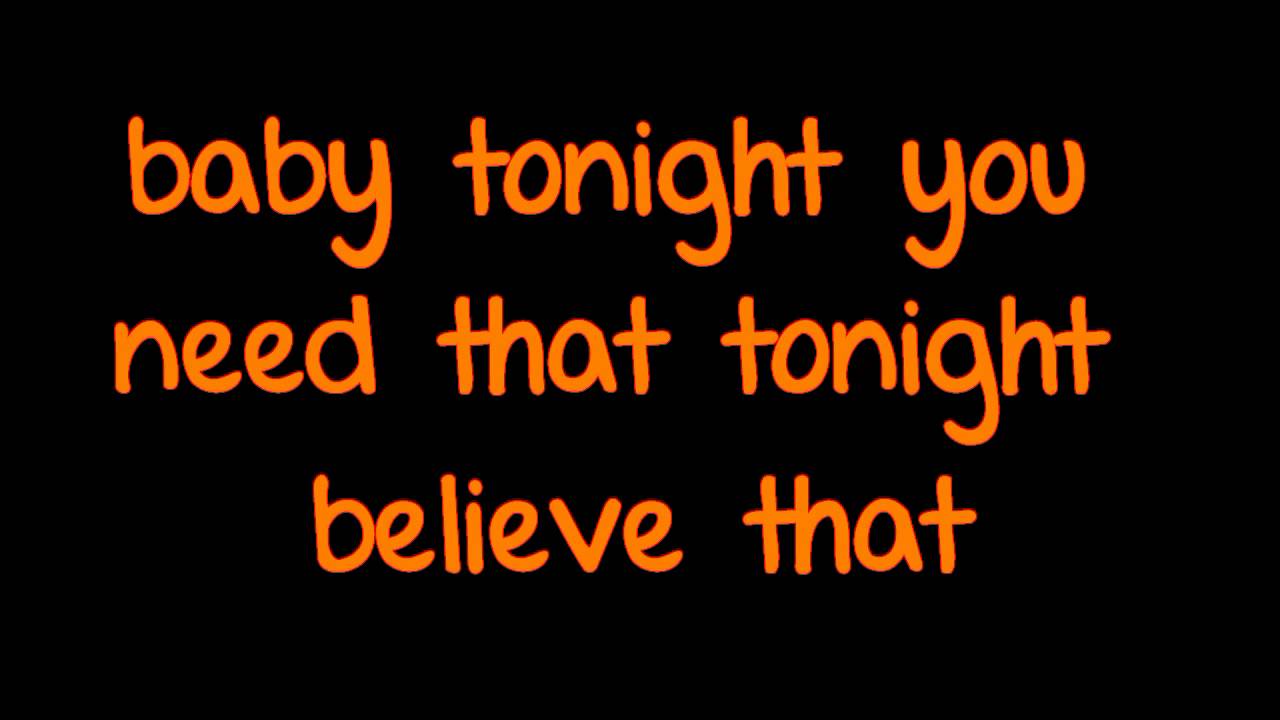 Believe tonight. Believe me Tonight текст.