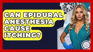 Can Epidural Anesthesia Cause Itching? - The Operating Table