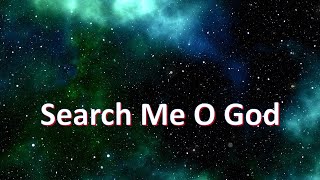 Video thumbnail of "Search Me O God - Christian Hymn - With lyrics"