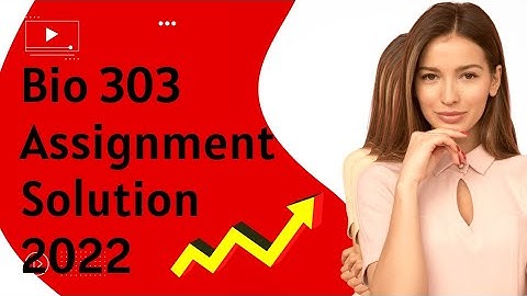##BIo 303 Assignment Solution 2022.#you can ask me  questions in comment box.#Quiz GDB solution.