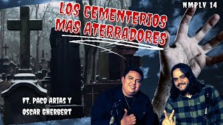 14 Los cementerios más aterradores. FT PacoArias@extraanormalpodcast y OscarGherbert@SeRegalanSustos