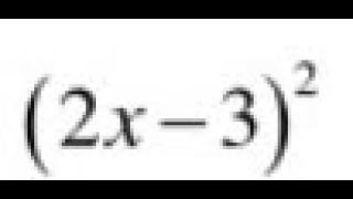 (2x - 3)^2, multiply and simplify