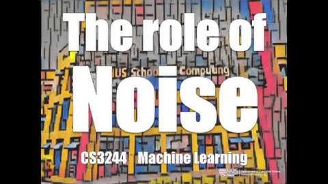 05.post.04 The role of Noise « Machine Learning « NUS School of Computing