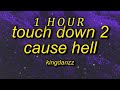  1 hour  kingdanzz  touch down 2 cause hell kingmix lyrics its the remix and im coming with th