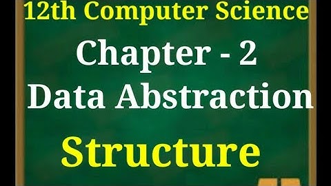 12th Computer Science || Chapter 2 || Data Abstraction|| Structure