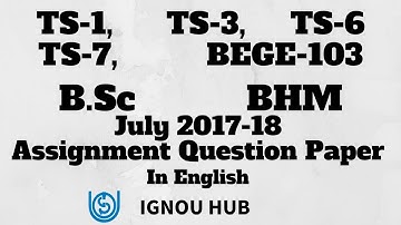 IGNOU B.Sc In BHM Assignment Question Paper July 2017 2018 BEGE 103 TS 1 TS 3 TS 6 TS 7