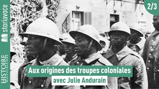 L'apogée des troupes coloniales [2/3], avec Julie d’Andurain