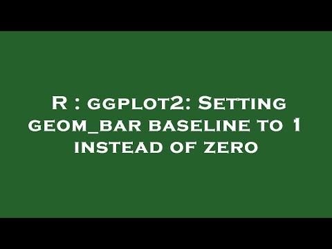 R : ggplot2: Setting geom_bar baseline to 1 instead of zero
