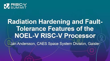 Radiation Hardening and Fault-Tolerance Features of the NOEL-V RISC-V Processor - Jan Andersson