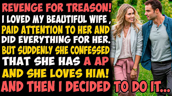 Revenge for treason! I loved my beautiful wife , paid attention to her and did everything for her - DayDayNews