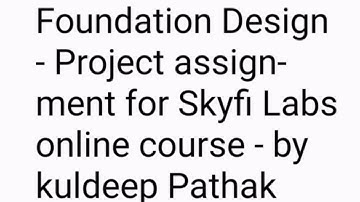 Foundation Design - Project assignment for Skyfi Labs online course - by kuldeep pathak