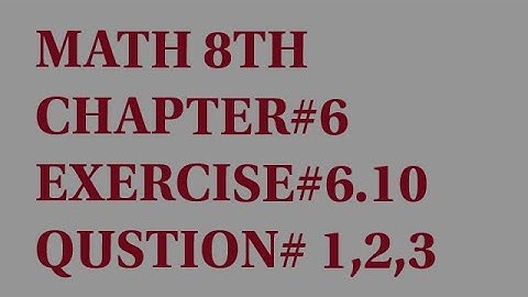 MATH 8TH CLASS CHAPTER # 6 EXERCISE#6.10 QUSTION#1,2,3