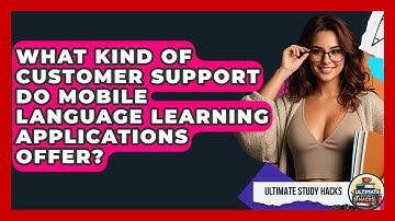 What Kind Of Customer Support Do Mobile Language Learning Applications Offer? - Ultimate Study Hacks