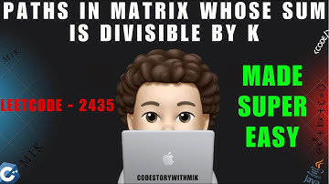 Paths in Matrix Whose Sum Is Divisible by K | Simplest Approaches | Leetcode 2435 | codestorywithMIK