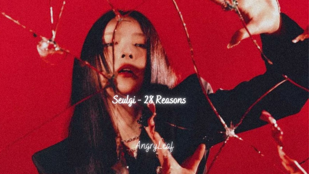 Seulgi - 28 Reasons {slowed + reverb}