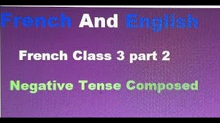 French Class 3 Part 2, Negative Form; ne plus, no longer, not, any more, no more ne jamais, never