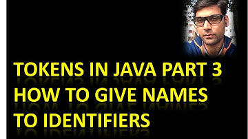 Tokens Part 3 - Identifier Naming Rules in Java