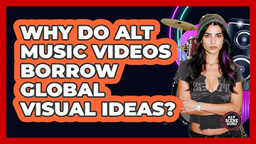 Why Do Alt Music Videos Borrow Global Visual Ideas? - Alt Scene Guru
