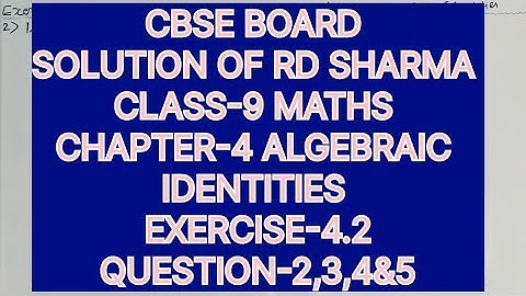 CLASS-9 SOLUTION OF RD SHARMA, CHAPTER-4, ALGEBRAIC IDENTITIES, EXERCISE-4.2, QUESTIONS-2,3,4&5