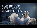 Five Tips for Astrological Compatibility