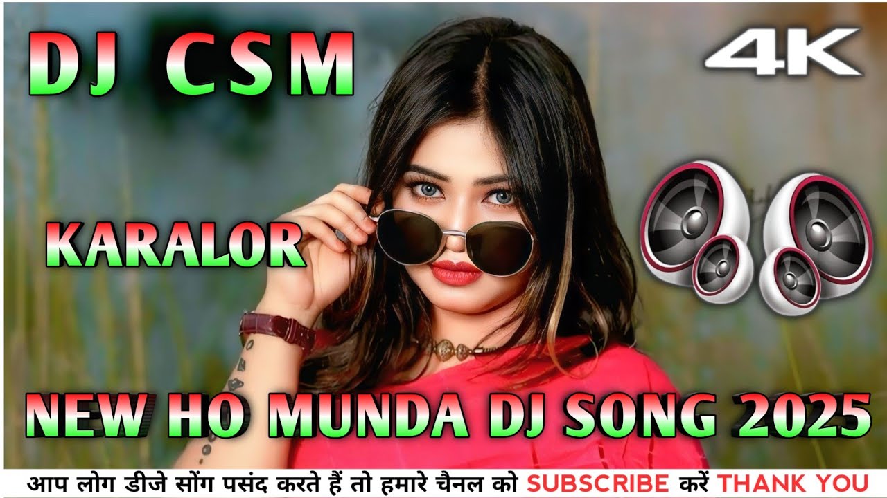 Dj Csm Karalor !! New Ho Munda Dj Song 2025 !! Ho Dj Remix Hard Bass !! New Nagpuri Dj Song 2025 !!