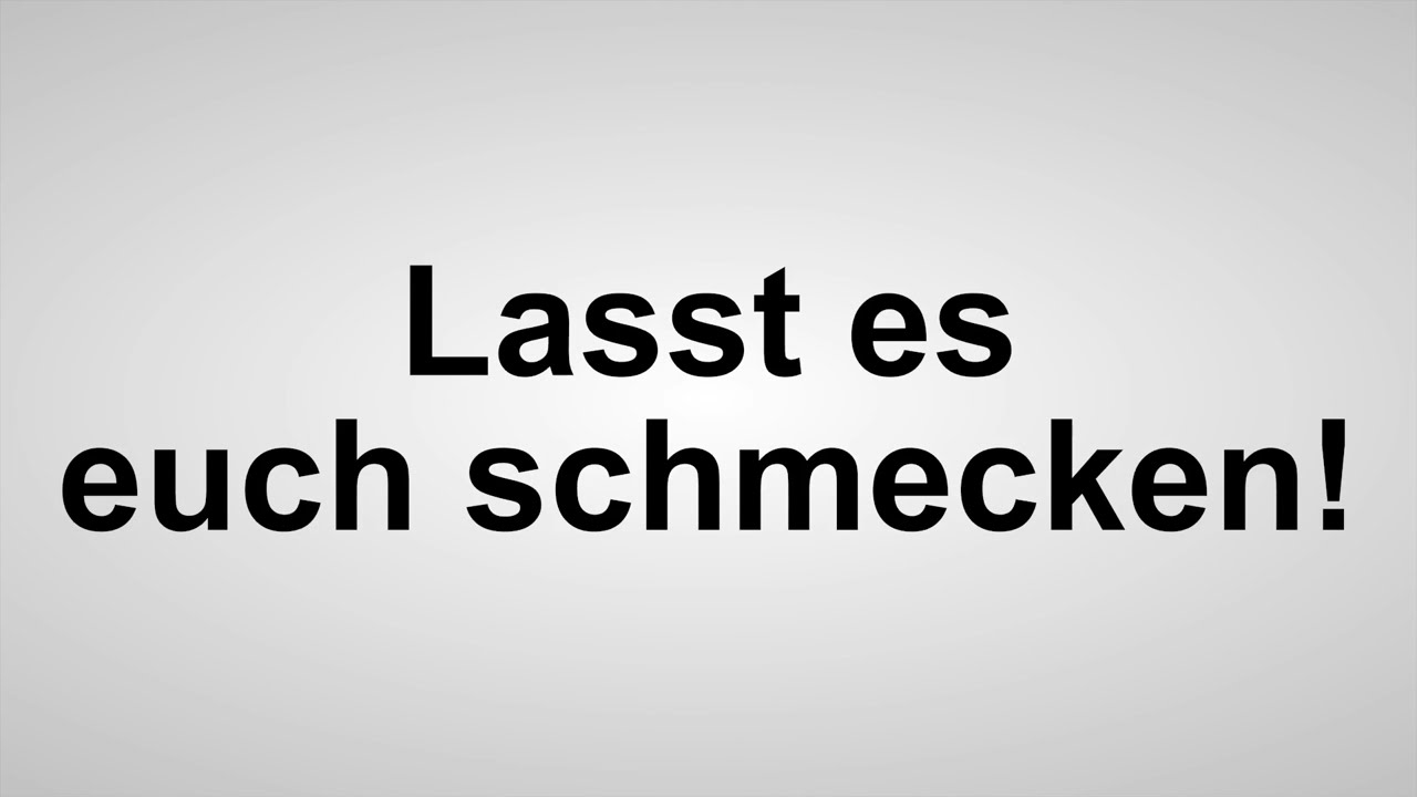 Lasst es euch schmecken! Deutsche Aussprache YouTube Lasst es euch schmecken! Deutsche Aussprache YouTube