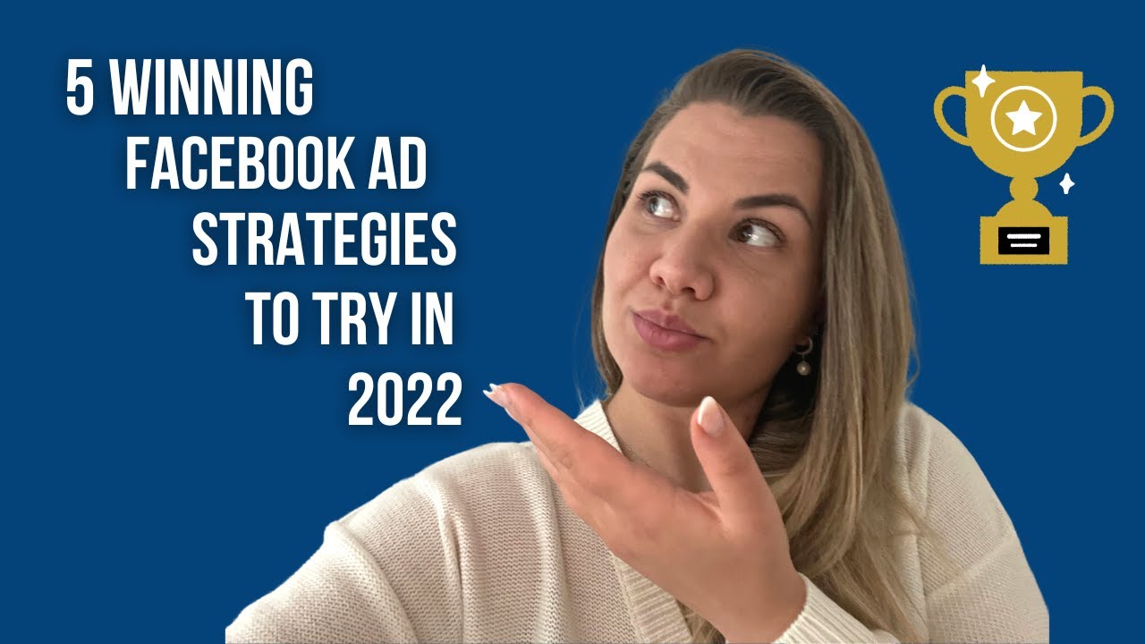 5 Winning Facebook Ad Strategies To Try in 2022