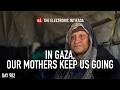 In Gaza Our Mothers Keep Us Going With Asem Alnabih