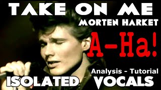 AHa  Take On Me  Morten Harket  ISOLATED VOCALS  Analysis and Tutorial