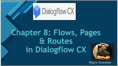 Chapter 8: Flows, Pages & Routes in Dialogflow CX