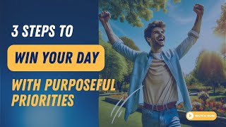 3 Purpose-Filled Productivity Tips to Win Your Day and Conquer Your Goals