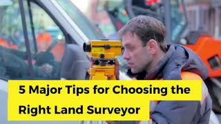 5 Major Tips for Choosing the Right Land Surveyor Five 5 Questions A Land Surveyor Should Ask Before Starting Work On Your Boundary Survey
