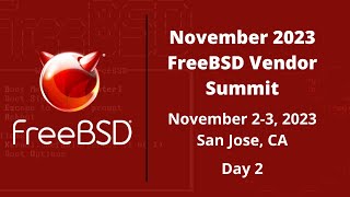 November 2023 FreeBSD Vendor Summit - Day 2