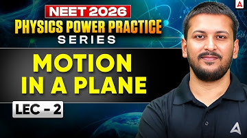 NEET 2026 Physics: Motion in a Plane LEC - 2 (Class 11th Chapter - 3) by Nishant Sir