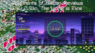 Fragments of Silicon Reviews: Pay 2 Win: The World is Mine