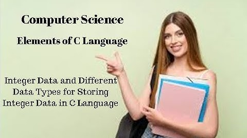 2nd year Computer Sci. Ch9 (Integer data & different Data Types to Store Integer data in C language)