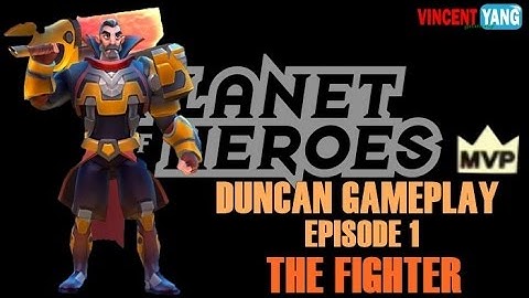 Planet Of Heroes Gameplay - Ep.1: The Fighter | Duncan Tips [MVP] Beta Test