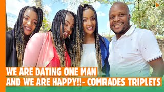 WE ARE DATING ONE MAN AND WE ARE HAPPY!!- COMRADES TRIPLETS