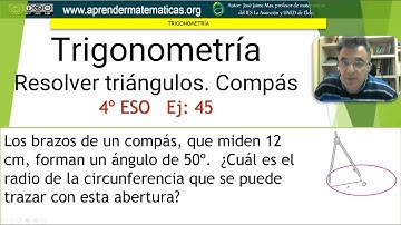 Trigonometría. Resolver triángulos. Abertura compás. 4 ESO 06 045. José Jaime Mas.