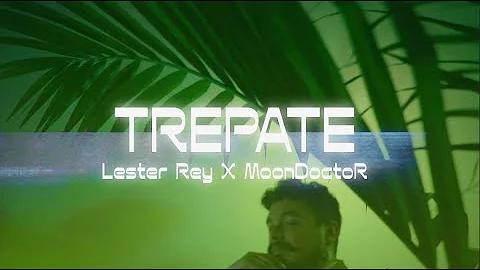 Trepate - Lester Rey, MoonDoctoR