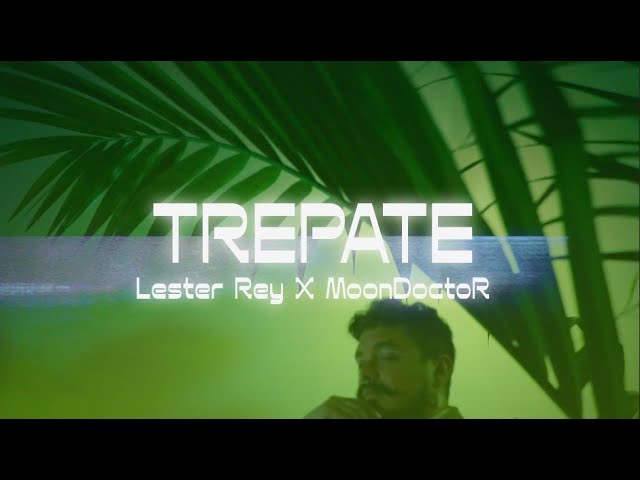 Trepate - Lester Rey, MoonDoctoR