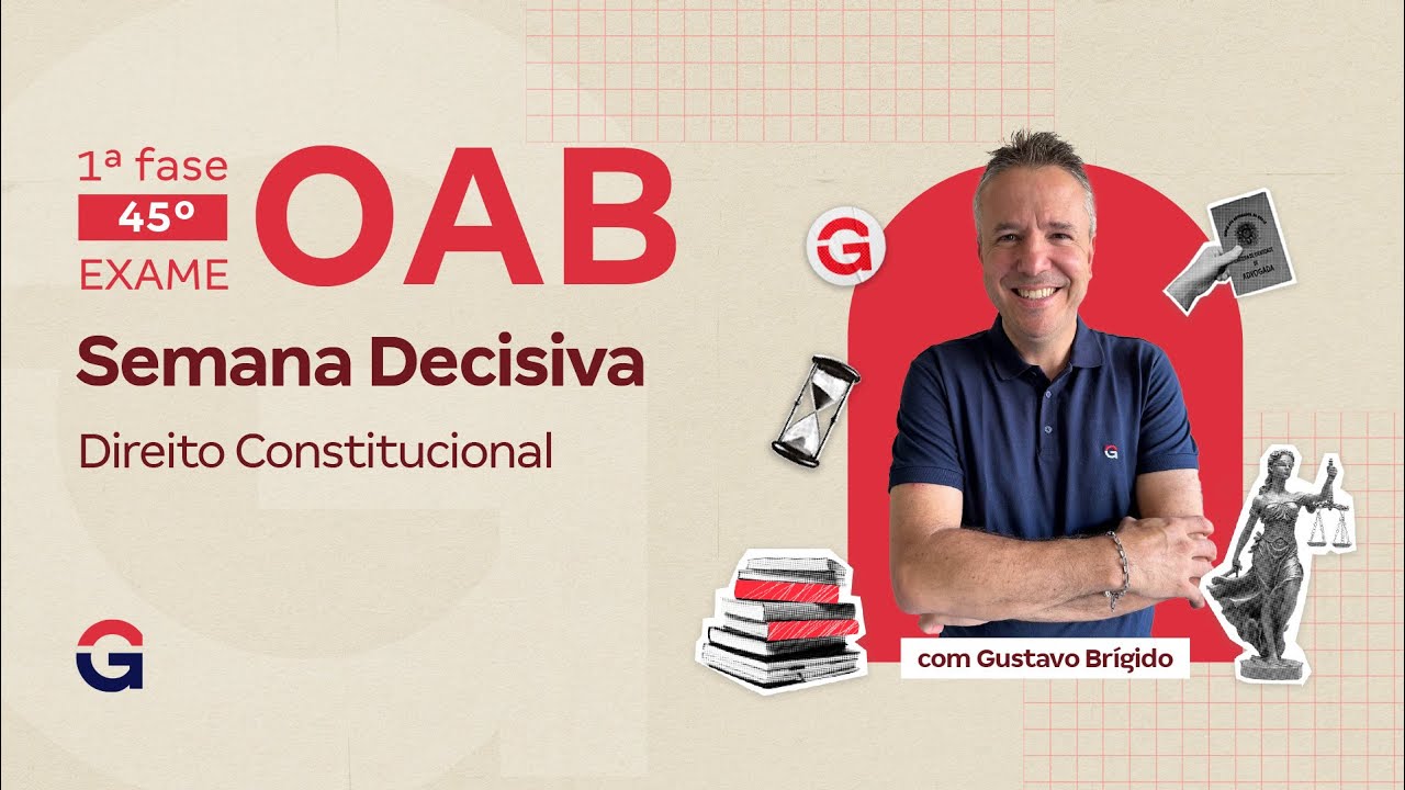 1ª fase do 45º Exame OAB: Semana Decisiva | Revisão de Direito Constitucional e Administrativo