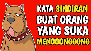 KATA SINDIRAN BUAT ORANG YANG SUKA MENGGONGGONG DUNIA ORANG LAIN