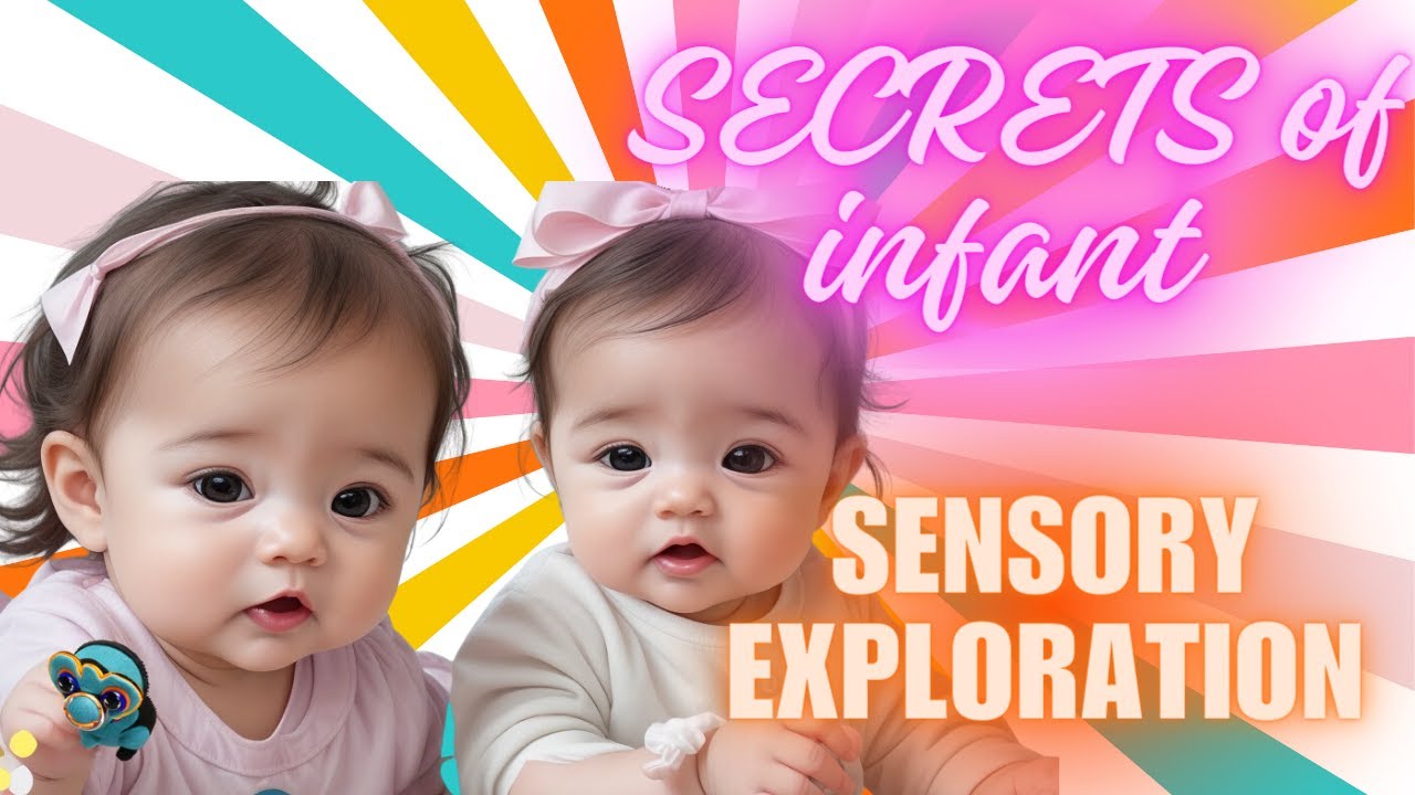 A Guide to Sensory Development: SECRETS of infant SENSORY exploration for babies (Section: 1)